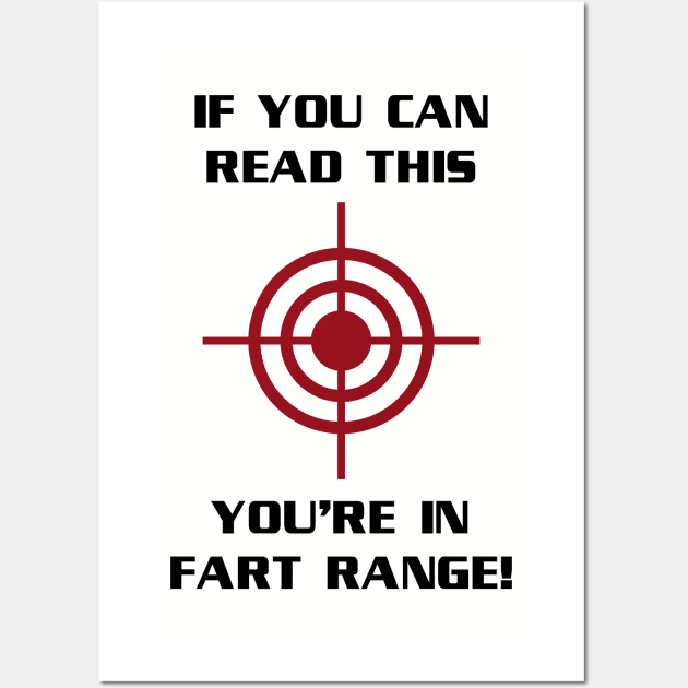 If You Can Read This You're In Fart Range Wall Art by tvshirts